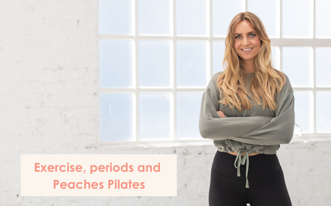 Exercise, periods and Peaches Pilates