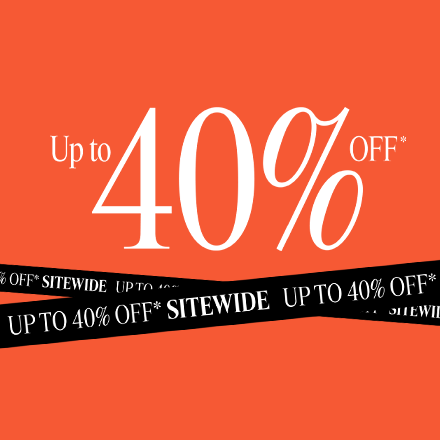 Up To 40% Off* Sitewide